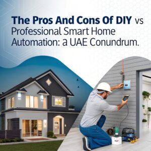 design a featured image for the blog post the pro The Pros And Cons of DIY Vs Professional Smart Home Automation: A UAE Conundrum