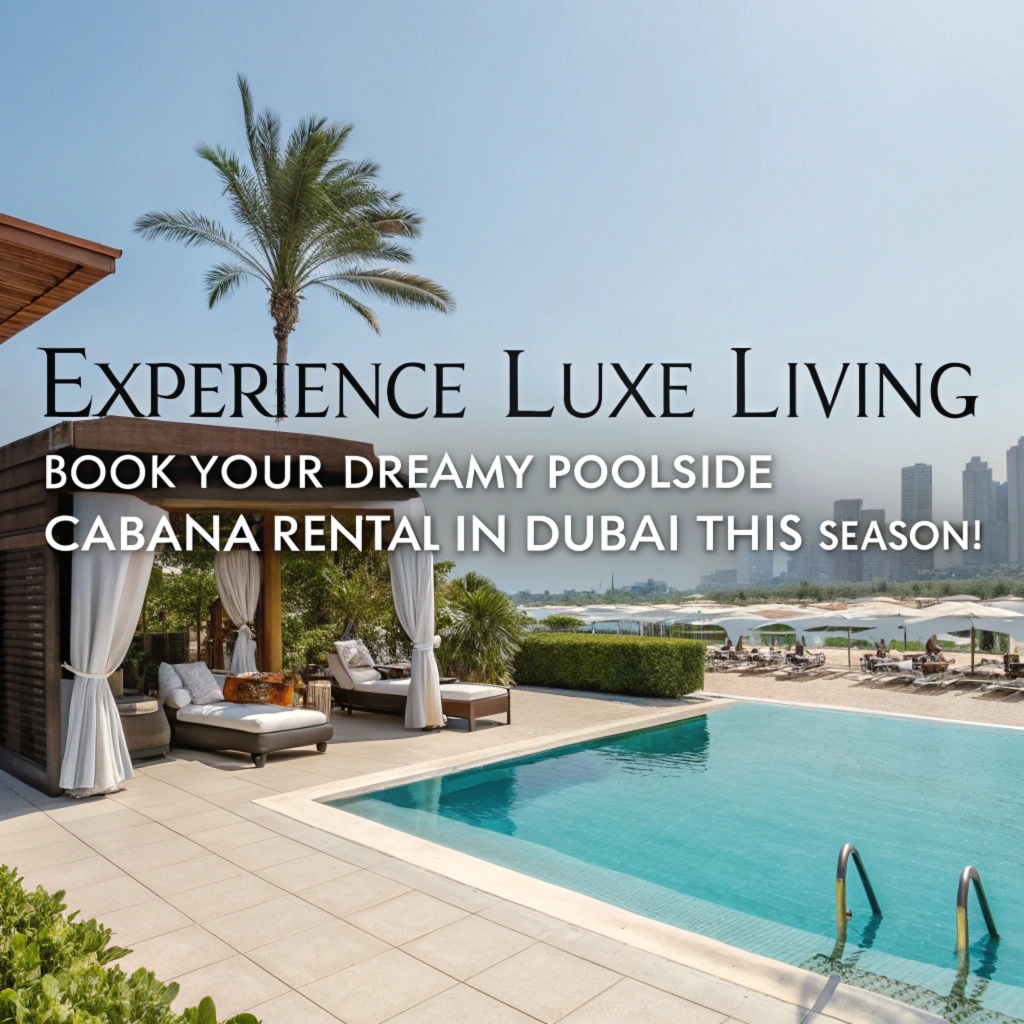 Luxury Poolside Cabana Rentals in Dubai: Book Your Oasis Today!